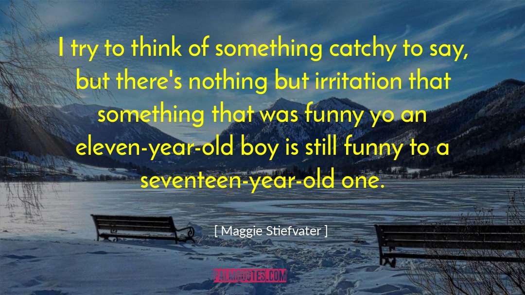 Eleven Year Old quotes by Maggie Stiefvater