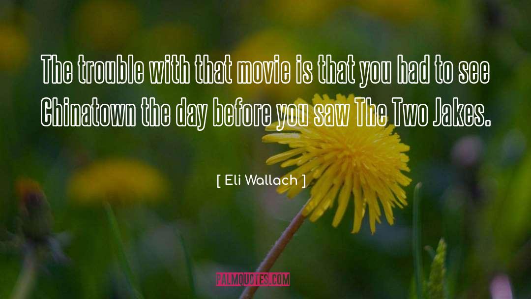 Eli Bell quotes by Eli Wallach