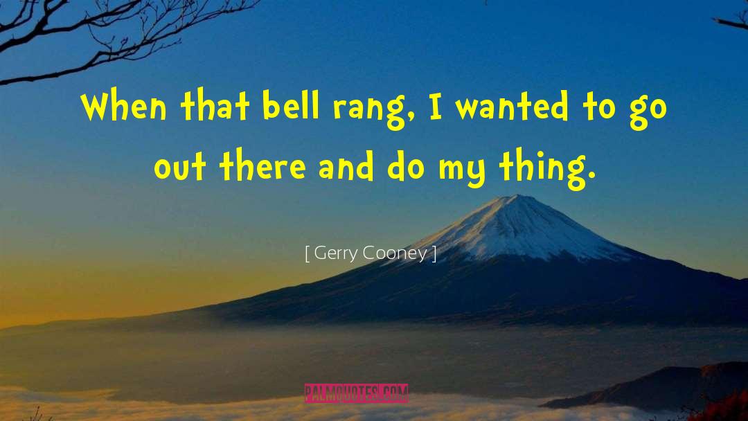 Eli Bell quotes by Gerry Cooney