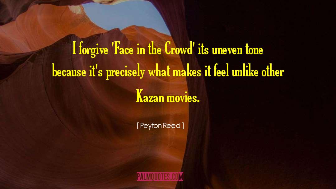 Elia Kazan quotes by Peyton Reed
