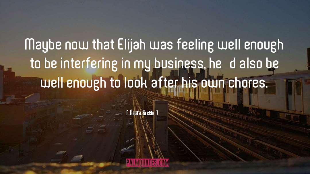 Elijah quotes by Laura Bickle