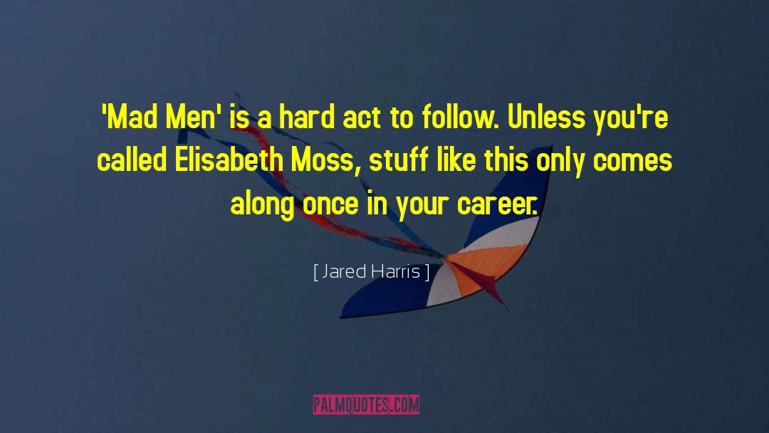 Elisabeth Ashlie quotes by Jared Harris