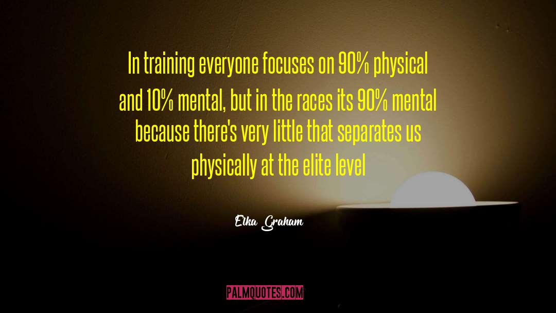 Elite Athletes quotes by Elka Graham