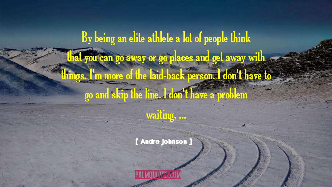 Elites quotes by Andre Johnson