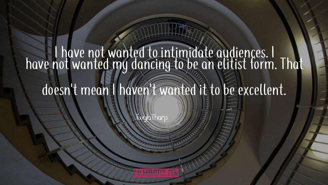 Elitist quotes by Twyla Tharp