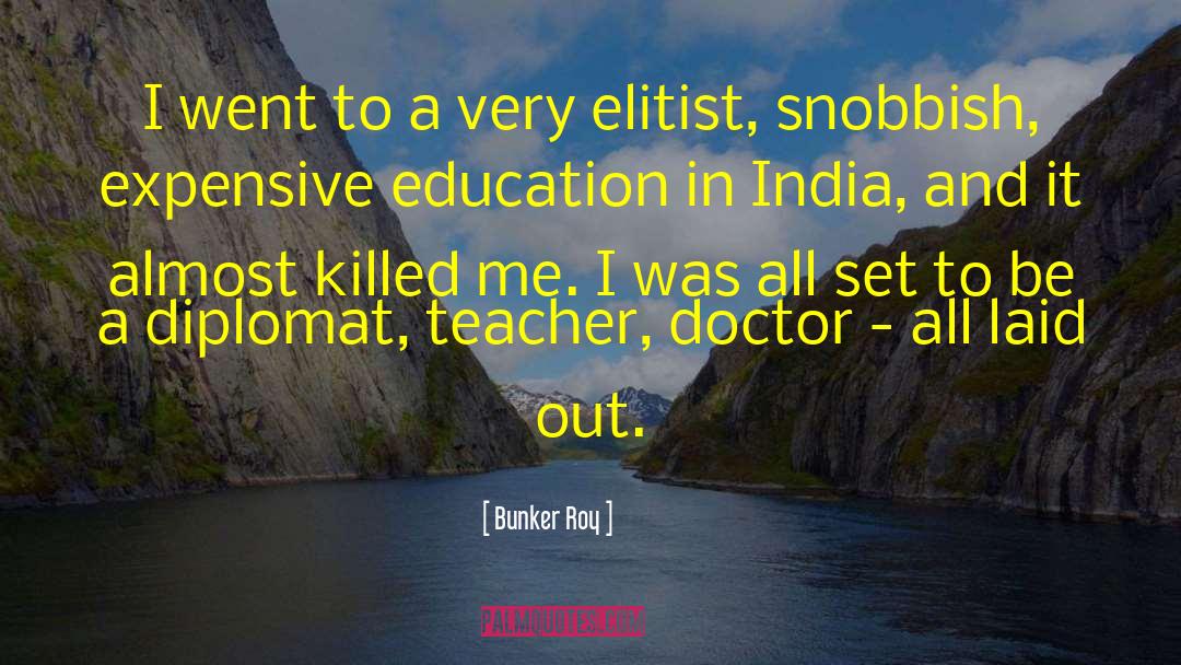 Elitist quotes by Bunker Roy