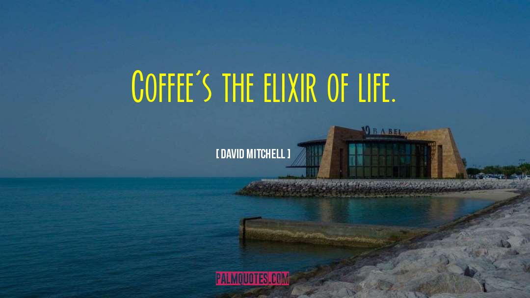 Elixir Of Life quotes by David Mitchell