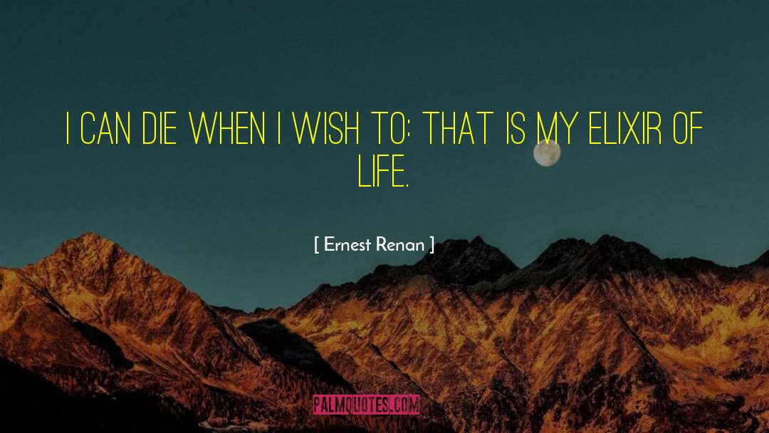 Elixir Of Life quotes by Ernest Renan