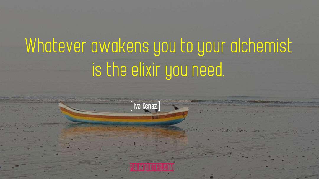 Elixir quotes by Iva Kenaz