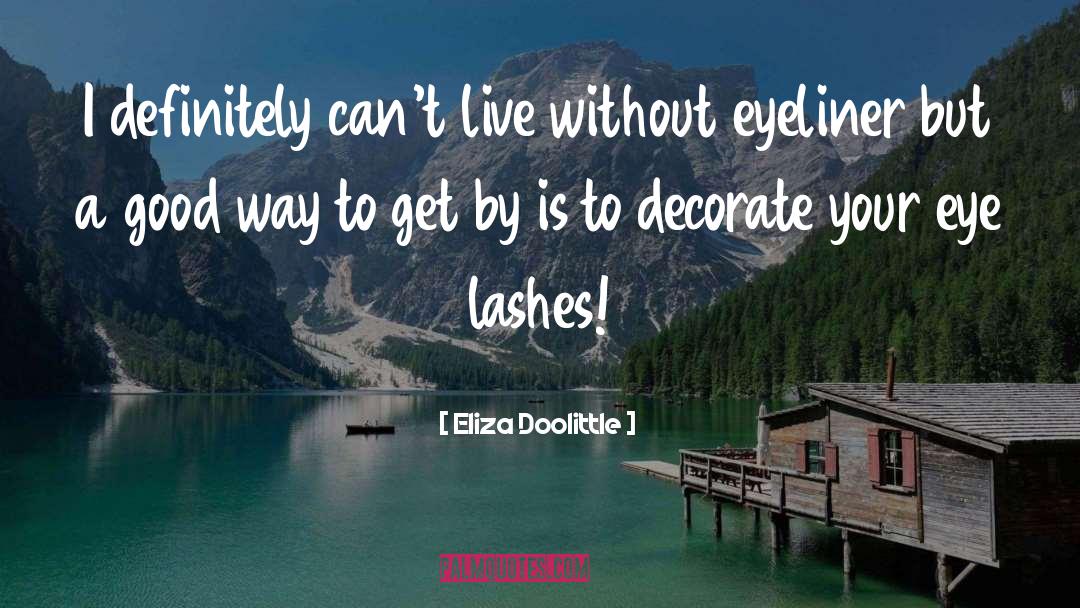 Eliza Doolittle quotes by Eliza Doolittle