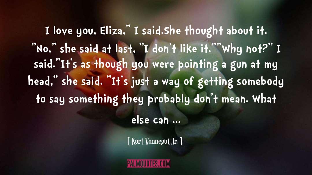 Eliza quotes by Kurt Vonnegut Jr.