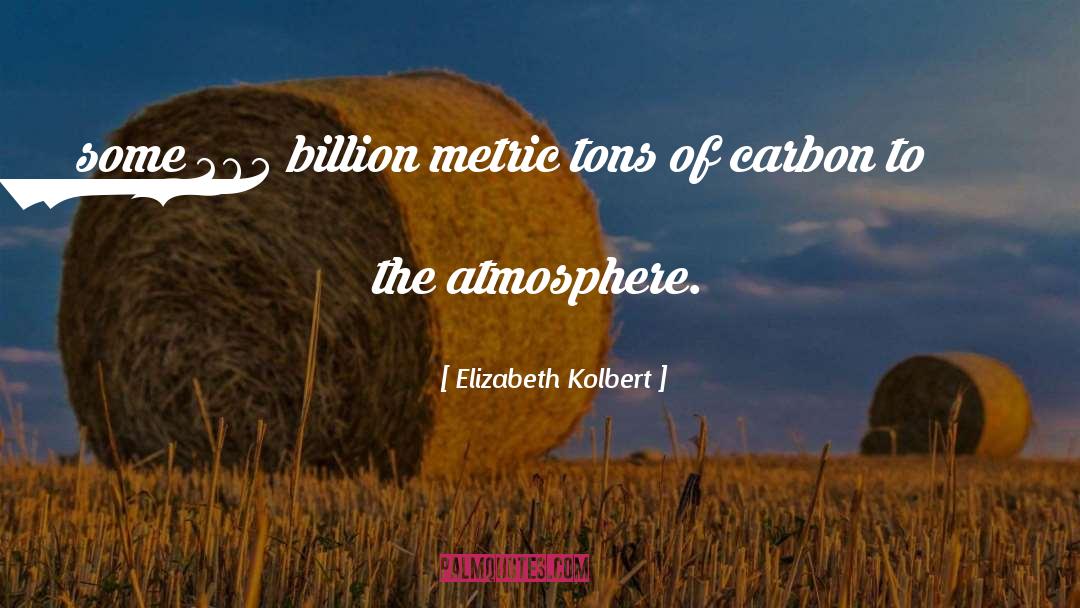 Elizabeth Bennet quotes by Elizabeth Kolbert