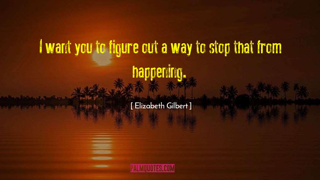 Elizabeth Bishop quotes by Elizabeth Gilbert