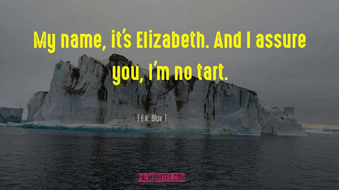 Elizabeth E Cas quotes by E.K. Blair