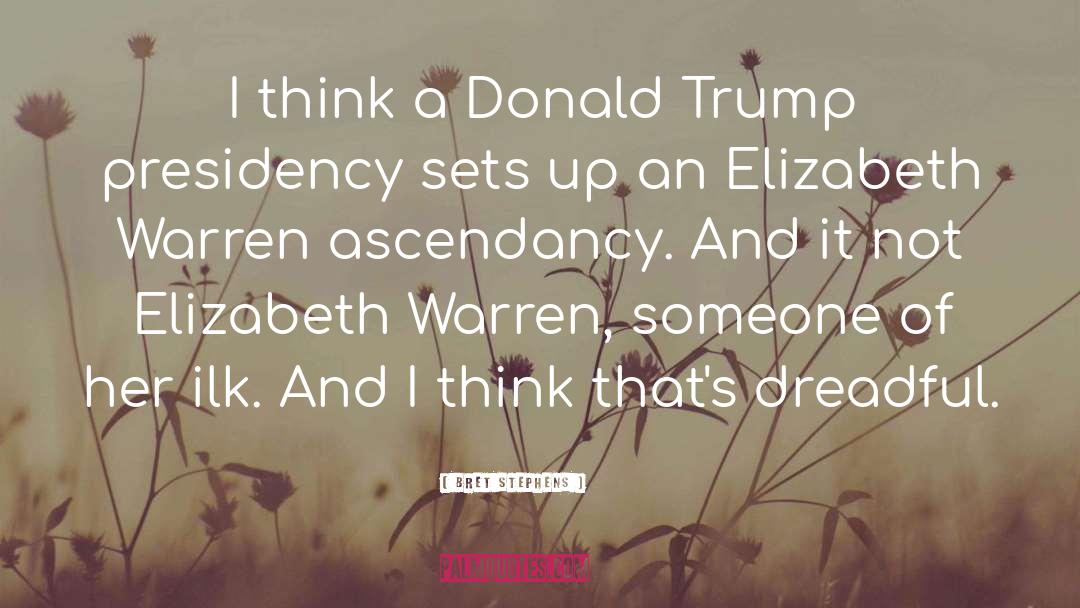 Elizabeth Warren quotes by Bret Stephens