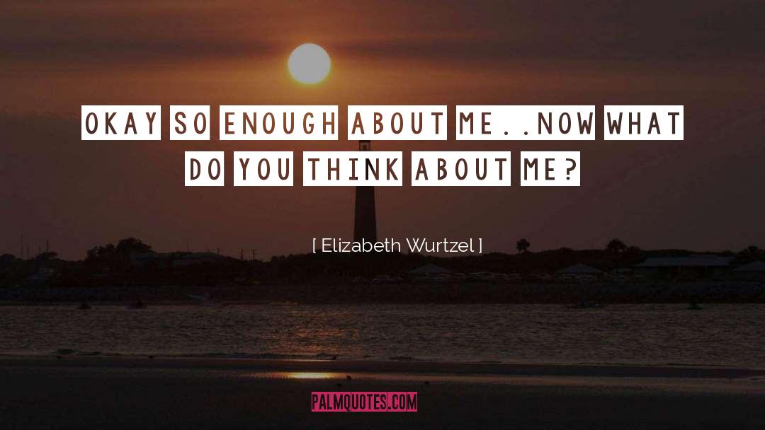 Elizabeth Wurtzel quotes by Elizabeth Wurtzel