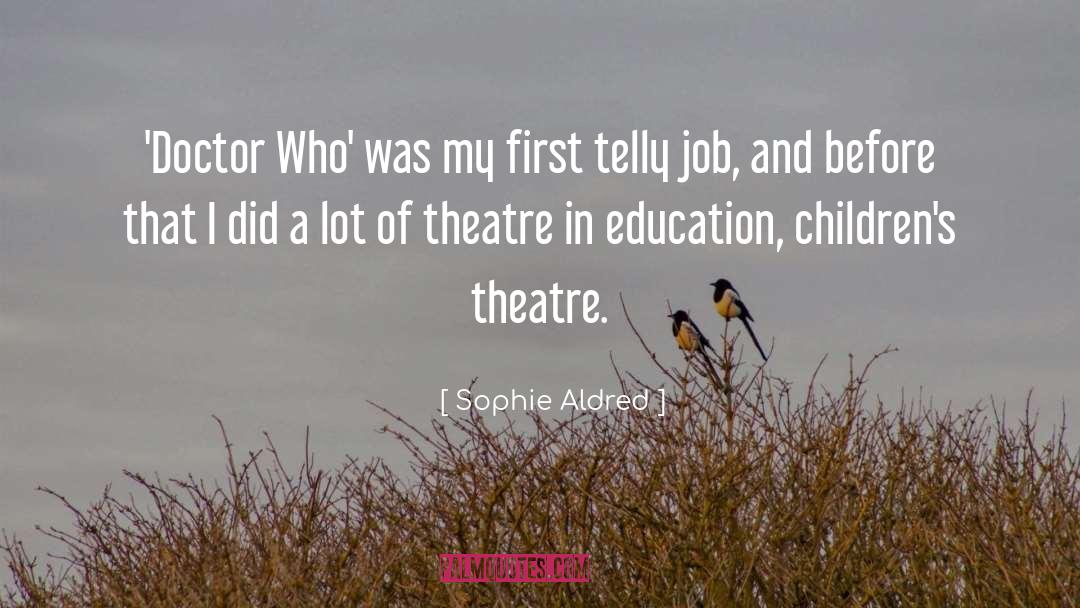 Elizabethian Theatre quotes by Sophie Aldred