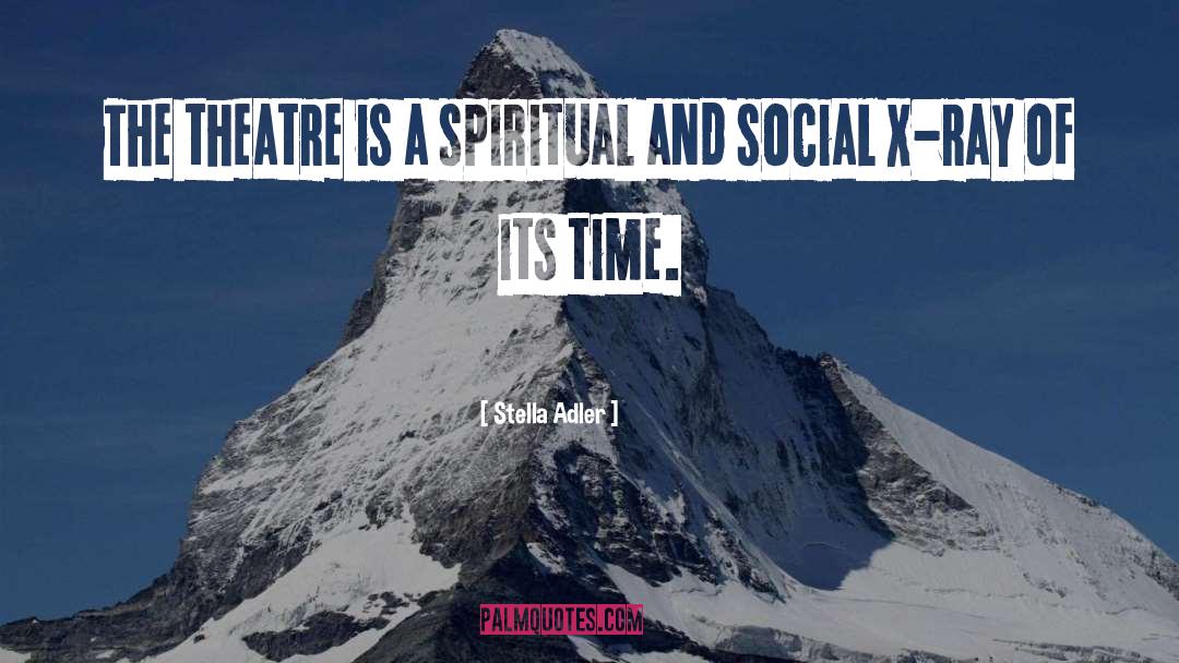 Elizabethian Theatre quotes by Stella Adler