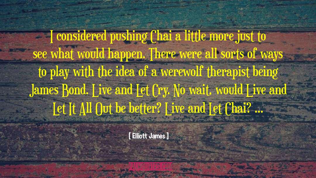 Elliott James quotes by Elliott James