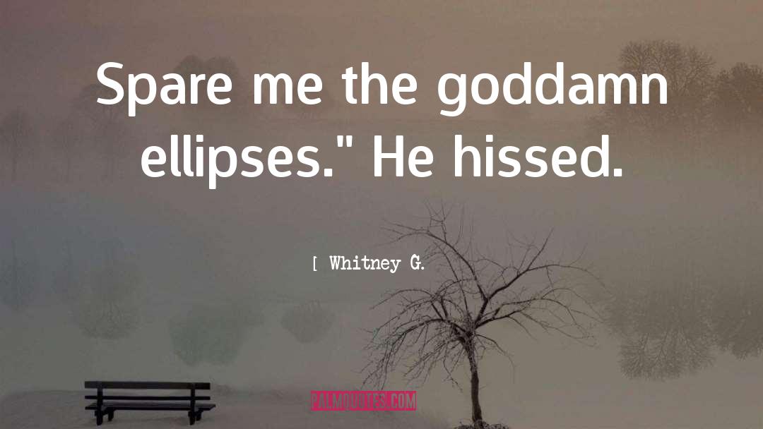 Ellipses quotes by Whitney G.