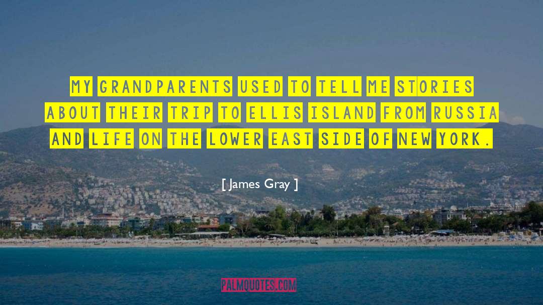 Ellis Island quotes by James Gray