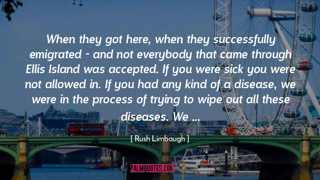 Ellis Island quotes by Rush Limbaugh