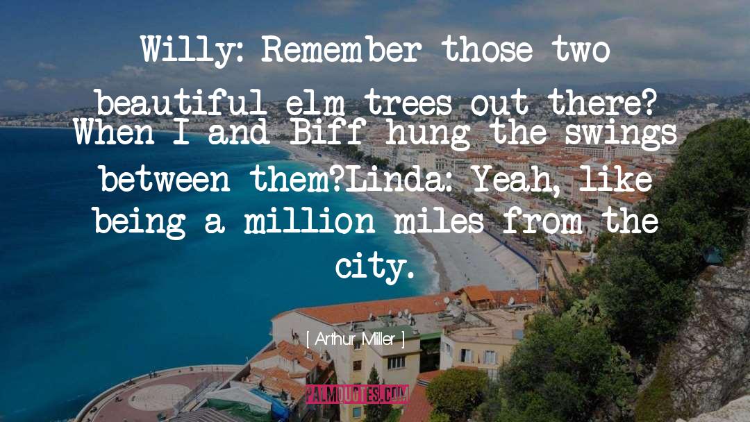 Elm Trees quotes by Arthur Miller