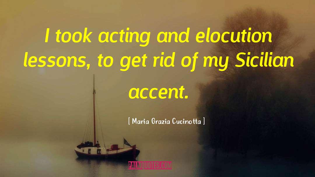 Elocution quotes by Maria Grazia Cucinotta