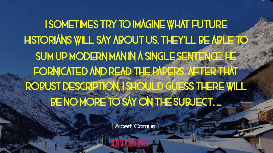 Eloquence In A Sentence quotes by Albert Camus