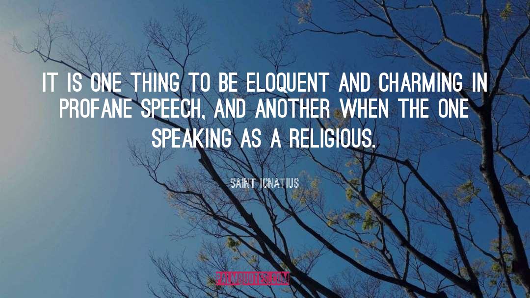 Eloquent quotes by Saint Ignatius