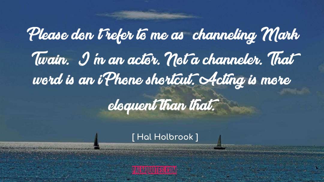 Eloquent quotes by Hal Holbrook