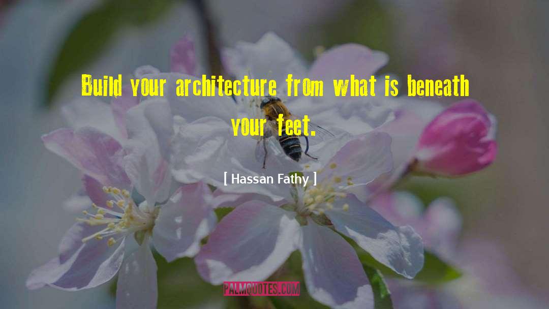 Elorza Feet quotes by Hassan Fathy