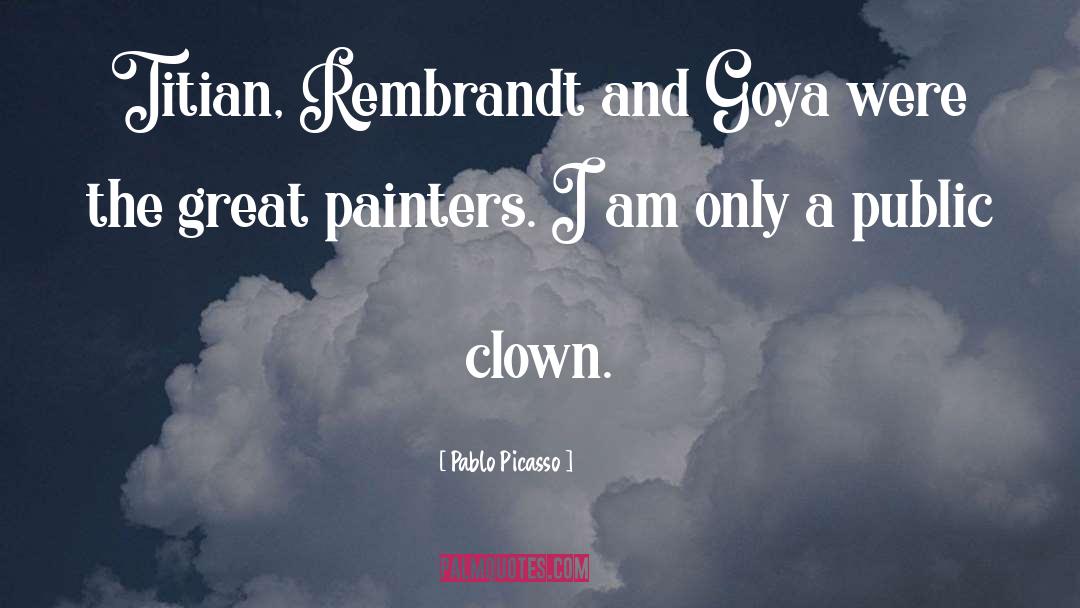 Elsje Christiaenss Rembrandt quotes by Pablo Picasso