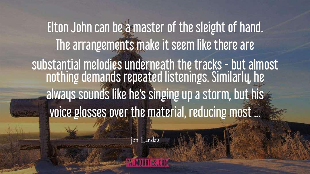 Elton John quotes by Jon Landau