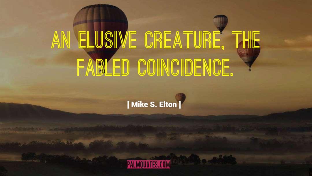 Elusive quotes by Mike S. Elton