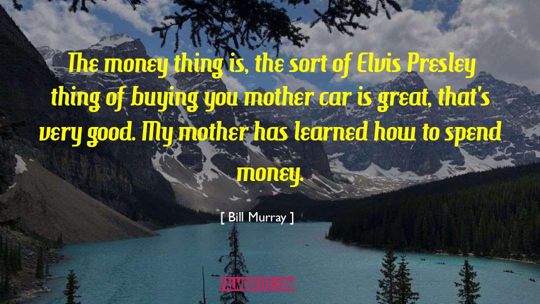 Elvis Presley quotes by Bill Murray