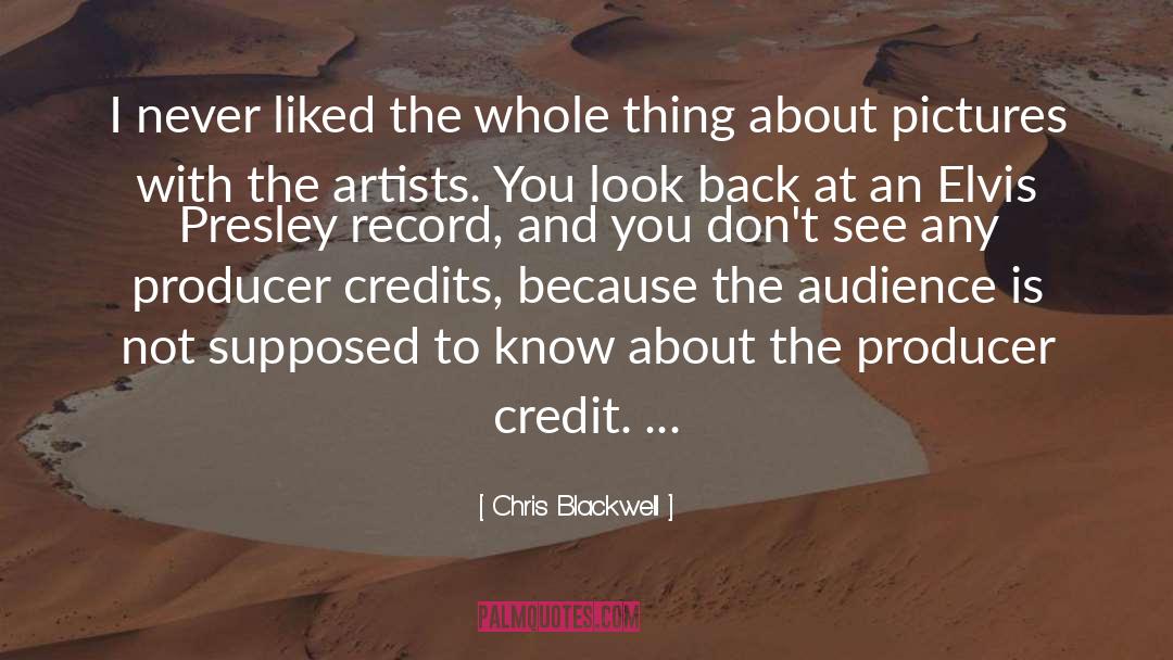Elvis Presley quotes by Chris Blackwell