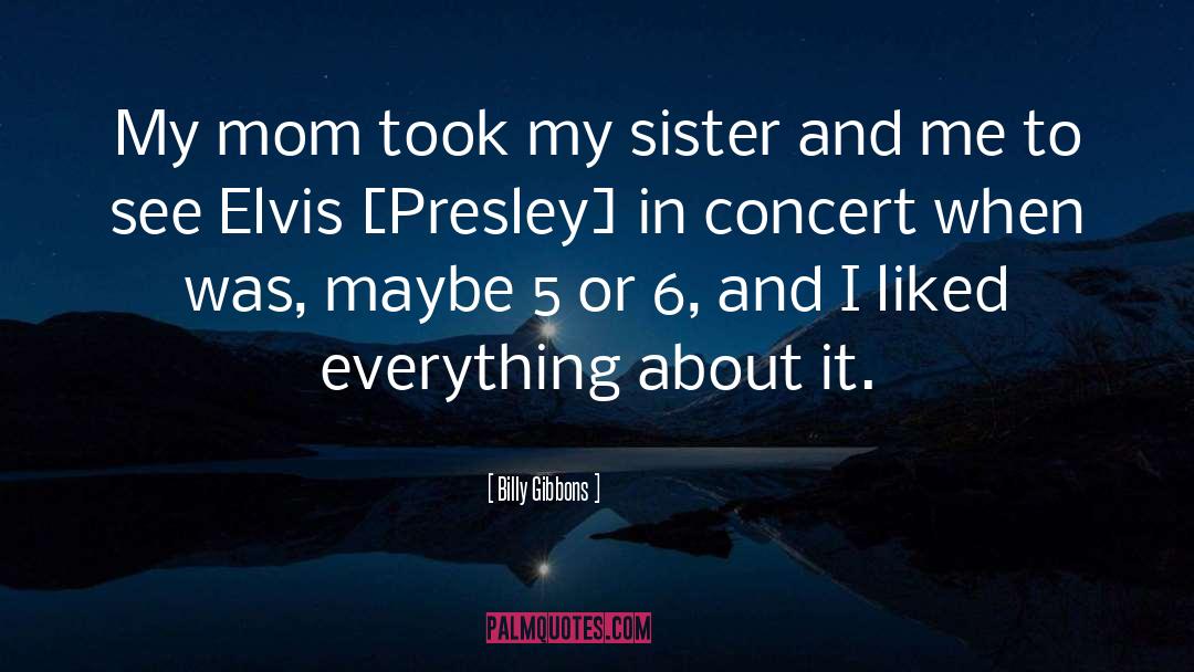 Elvis Presley quotes by Billy Gibbons