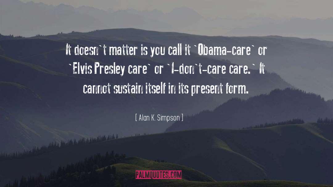 Elvis Presley quotes by Alan K. Simpson