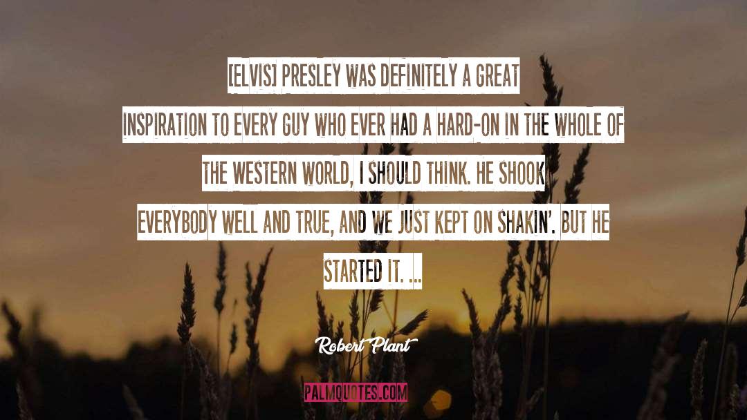 Elvis Presley quotes by Robert Plant