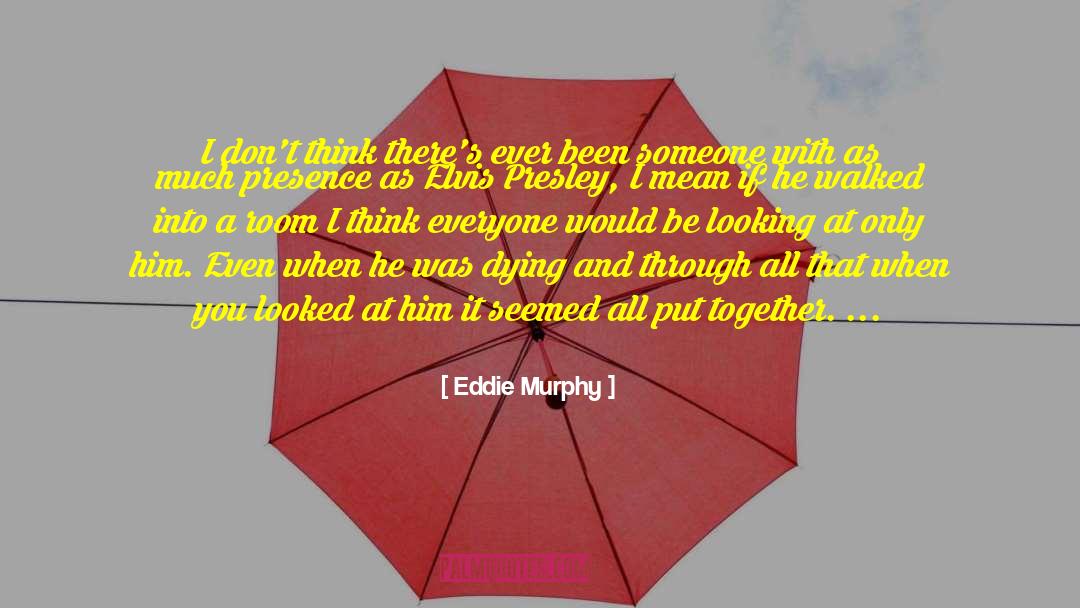 Elvis Presley quotes by Eddie Murphy