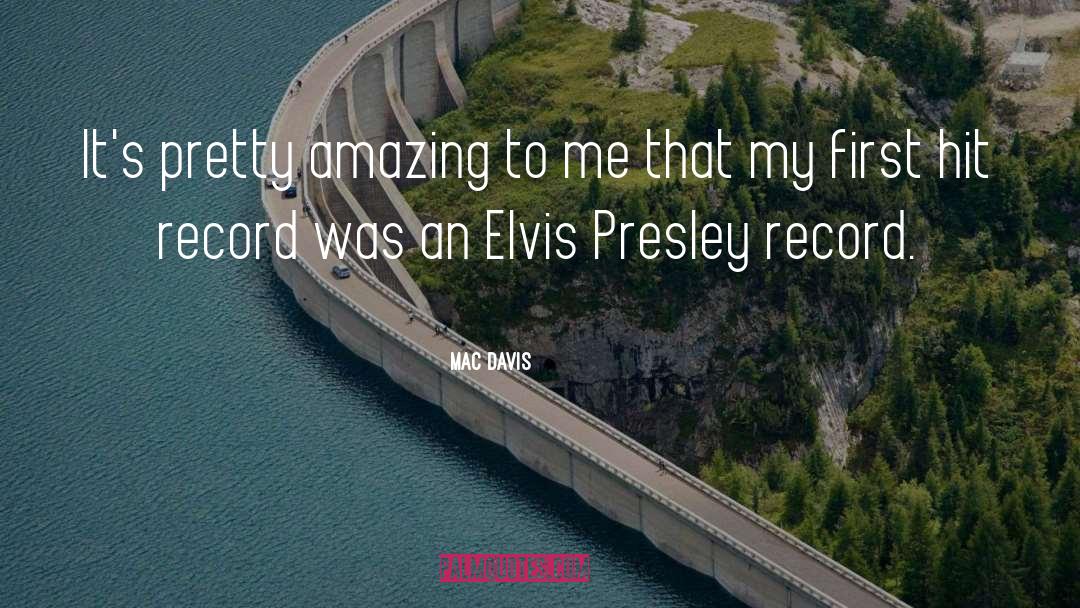 Elvis Presley quotes by Mac Davis