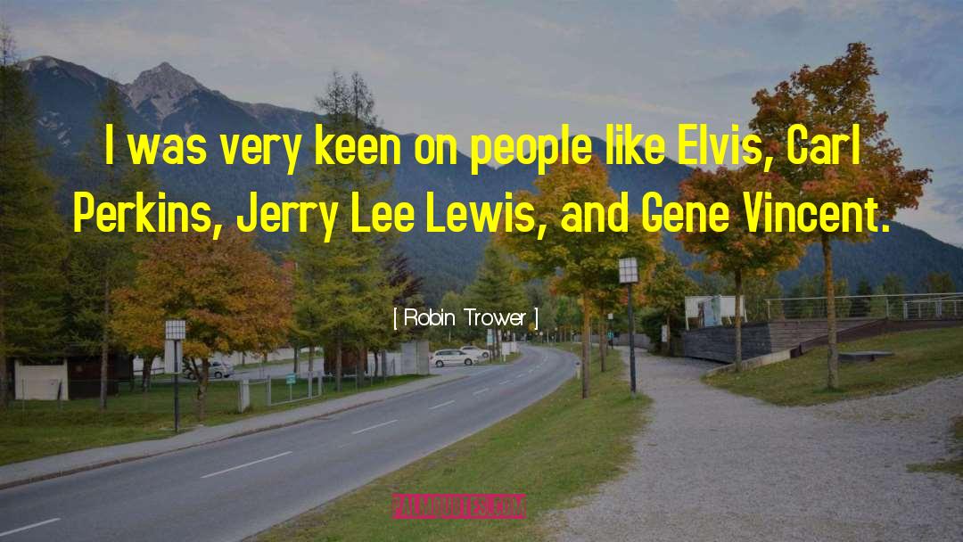 Elvis quotes by Robin Trower