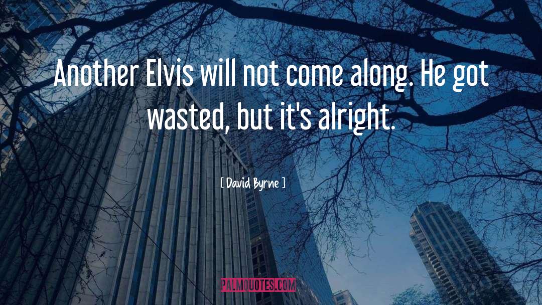 Elvis quotes by David Byrne