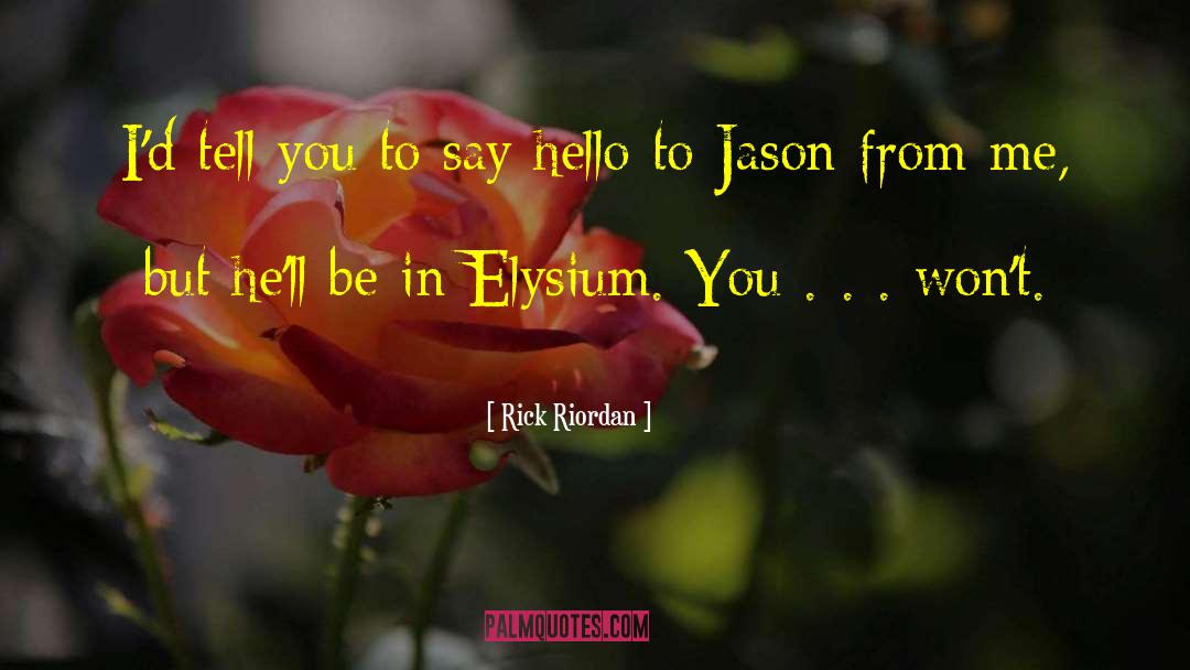 Elysium quotes by Rick Riordan