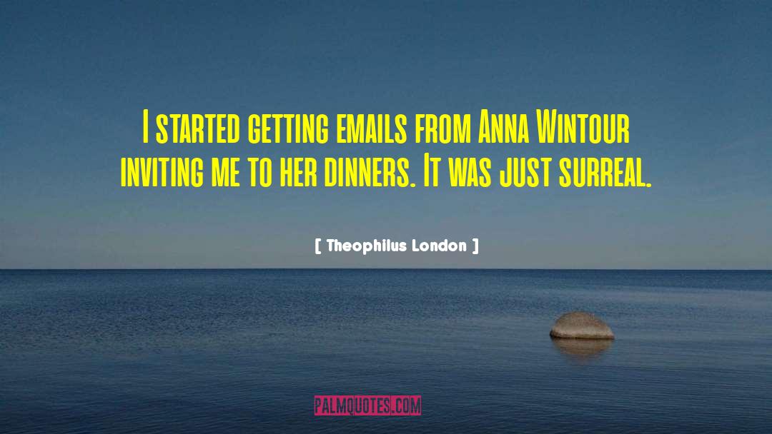 Emails quotes by Theophilus London
