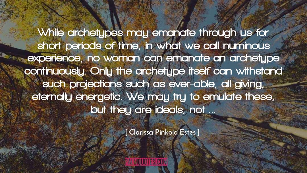 Emanate quotes by Clarissa Pinkola Estes