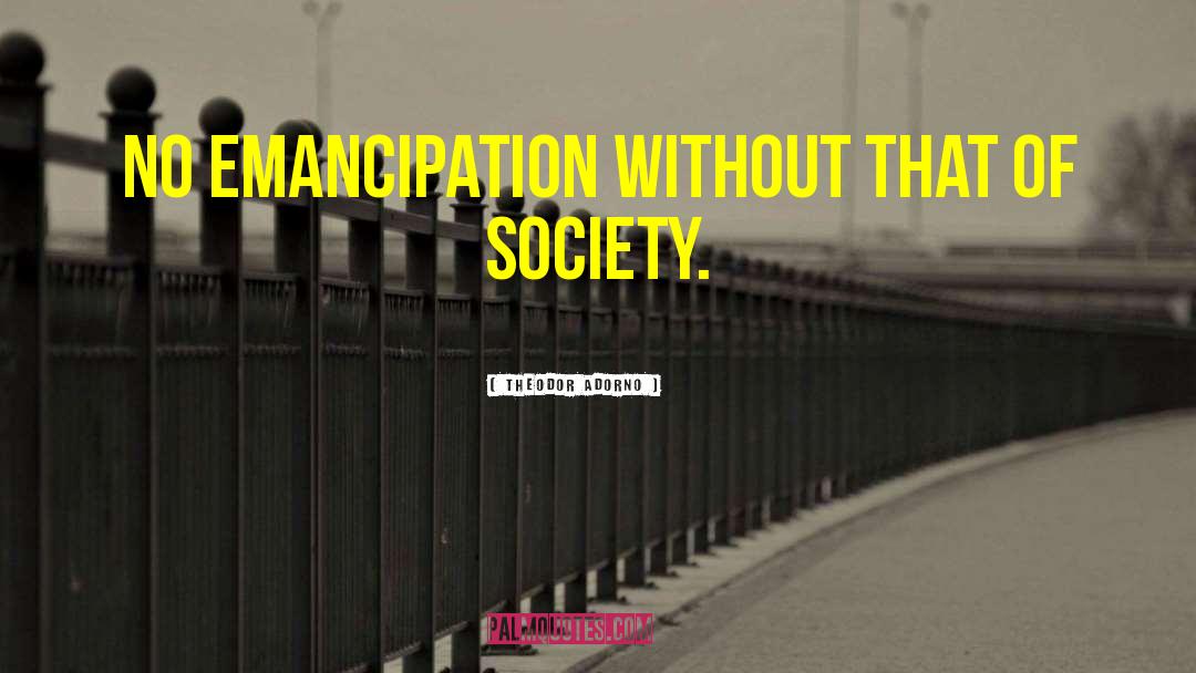 Emancipation quotes by Theodor Adorno