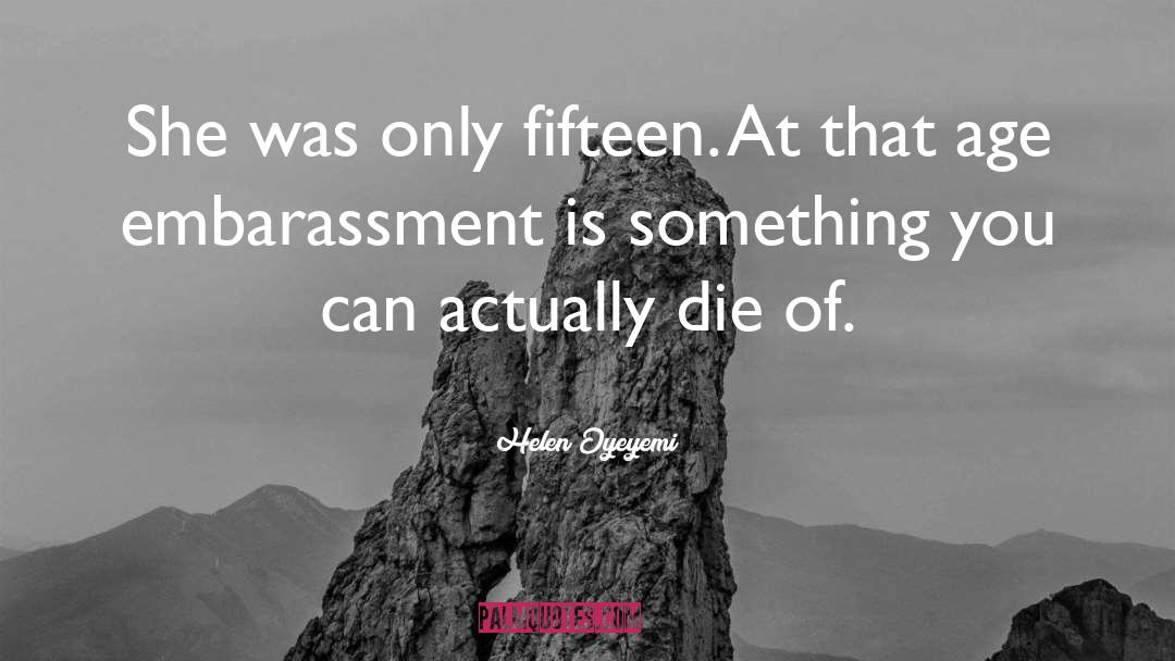 Embarassment quotes by Helen Oyeyemi