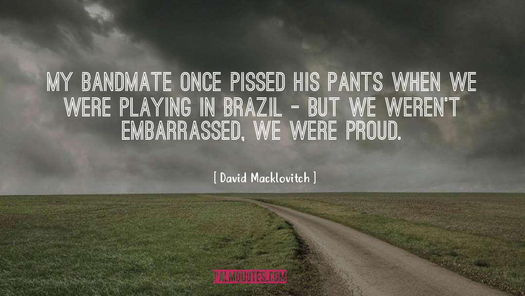 Embarrassed quotes by David Macklovitch